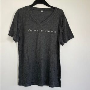 NWOT Women’s Gray V-Neck Graphic Tee “ I’m not for everyone” Size 2XL